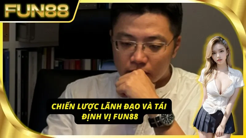 CEO Fun88 và hành trình xây dựng tầm nhìn mới