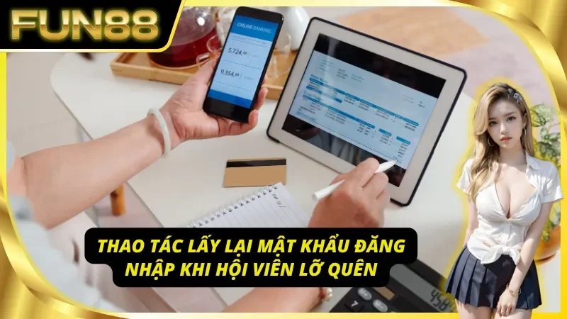 FUN88 đăng nhập - Quy trình phục hồi mật khẩu cho trường hợp quên