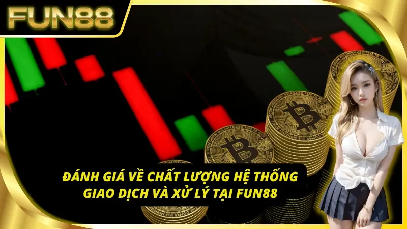 Fun88 nạp tiền luôn nhận được phản hồi tích cực về tốc độ