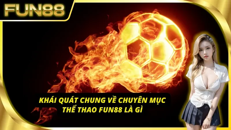 Khái quát về khái niệm chuyên mục thể thao Fun88 là gì