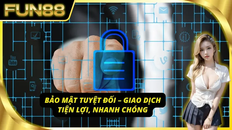 Hệ thống bảo mật cùng giao dịch tại xóc đĩa Fun88 vô cùng uy tín, mịch bạch